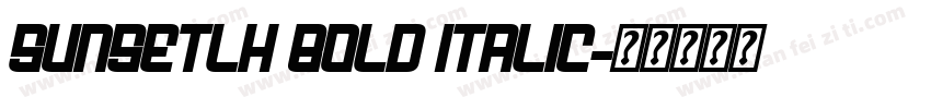 SunsetLH Bold Italic字体转换
